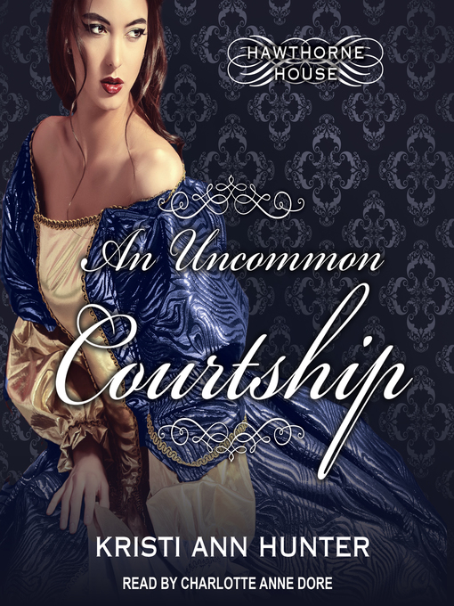 Title details for An Uncommon Courtship by Kristi Ann Hunter - Wait list